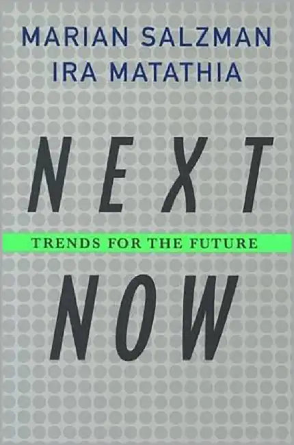Next Now: Trends for the Future by Marian Salzman, Ira Matathia