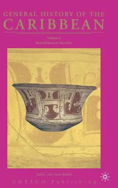General History of the Caribbean - UNESCO: Autochthonous Societies by J. Sued-Badillo