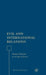 Evil and International Relations: Human Suffering in an Age of Terror by R. Jeffery