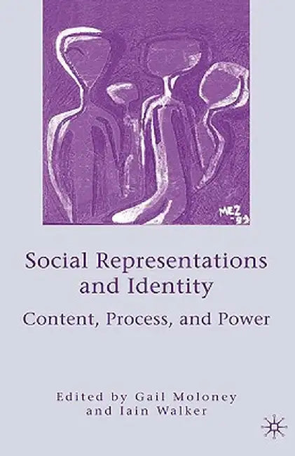 Social Representations and Identity: Content, Process, and Power by G. Moloney
