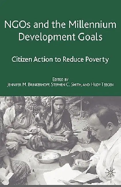 NGOs and the Millennium Development Goals: Citizen Action to Reduce Poverty by J. Brinkerhoff