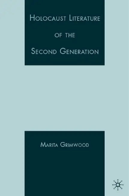 Holocaust Literature of the Second Generation by M. Vaul-Grimwood