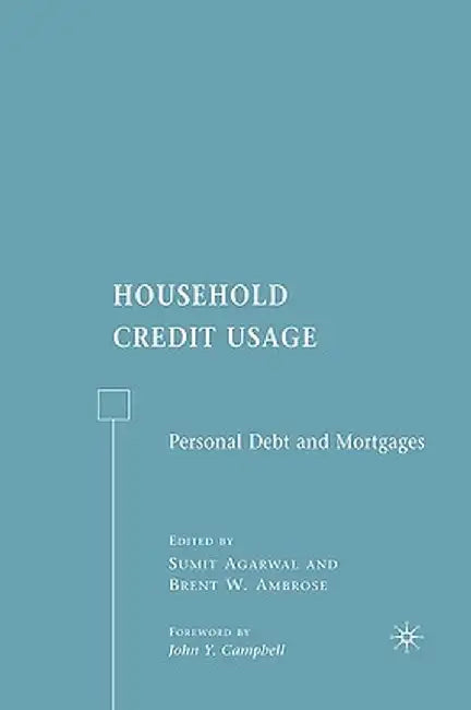 Household Credit Usage: Personal Debt and Mortgages by B. W. Ambrose
