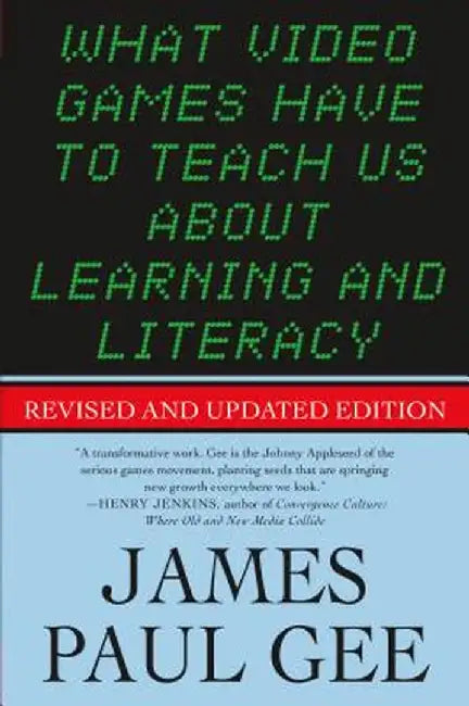What Video Games Have to Teach Us About Learning and Literacy. Se by James Paul Gee