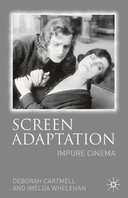 Screen Adaptation: Impure Cinema by Hester Bradley