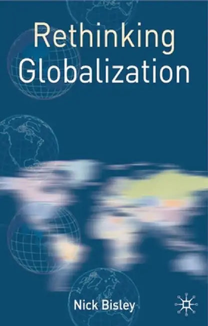 Rethinking Globalization by N. Bisley
