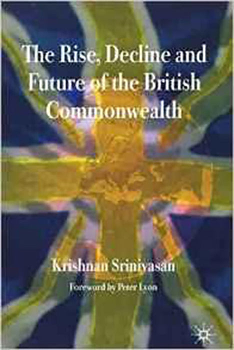 The Rise, Decline And Future Of The British Commonwealth