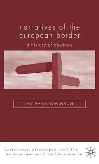 Narratives of the European Border: A History of Nowhere by R. Robinson