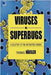 Viruses Vs. Superbugs: A Solution to the Antibiotics Crisis? by Thomas Hausler