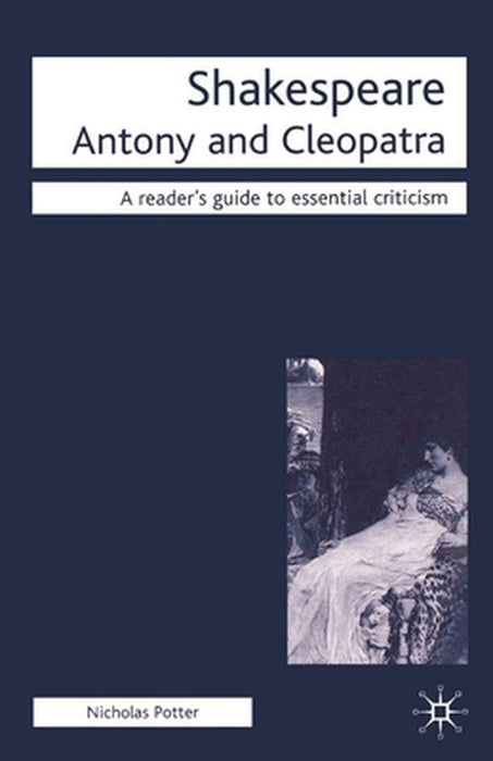 Antony And Cleopatra: Readers' Guides to Essential Criticism by Nick Potter