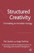 Structured Creativity: Formulating an Innovation Strategy by T. Sauber