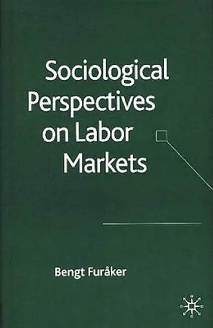 Sociological Perspectives on Labor Markets by B. Furåker