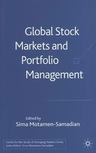 Global Stock Markets and Portfolio Management by S. Motamen-Samadian