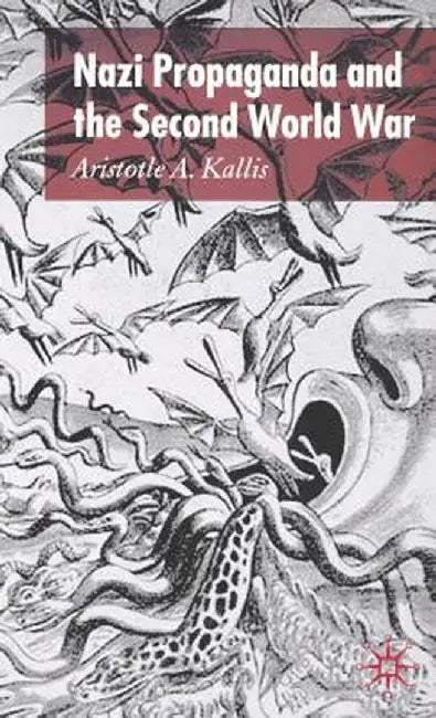 Nazi Propaganda and the Second World War by A. Kallis