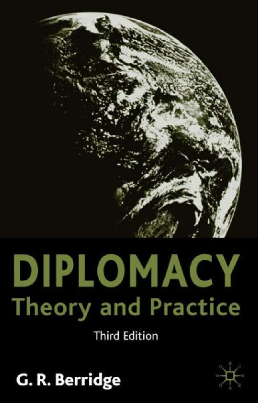 Diplomacy: Theory And Practice by G. R. Berridge