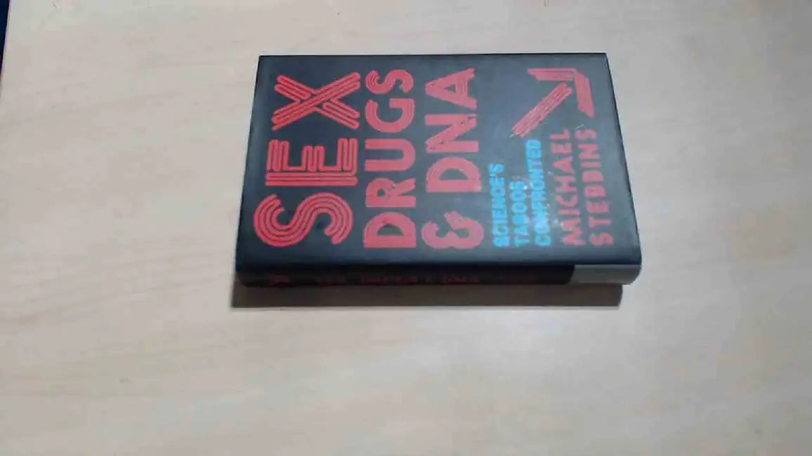 Sex, Drugs And Dna: Science's Taboos Confronted by Michael Stebbins