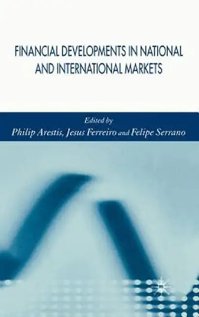 Financial Developments in National and International Markets by P. Arestis