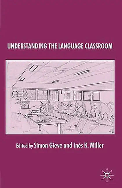 Understanding the Language Classroom by S. Gieve