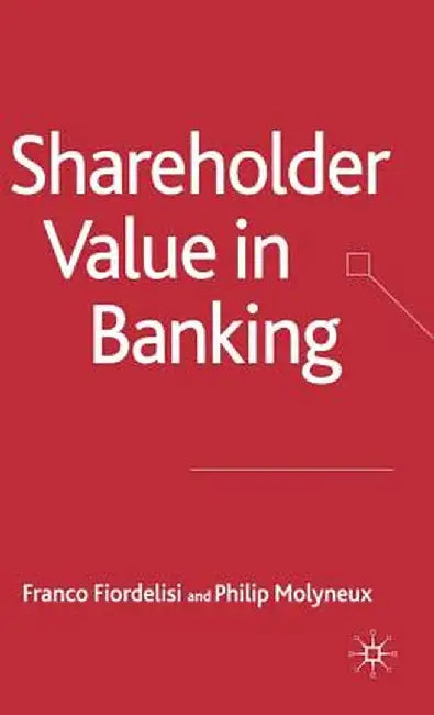 Shareholder Value in Banking by F. Fiordelisi
