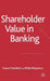 Shareholder Value in Banking by F. Fiordelisi