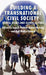 Building a Transnational Civil Society: Global Issues and Global Actors by I. Richter, S. Berking, R. Müller-Schmid