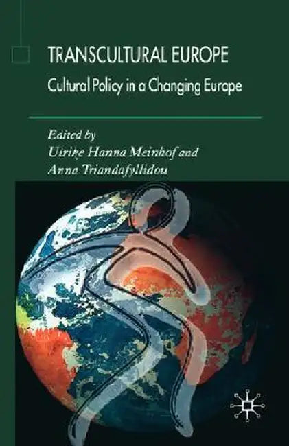 Transcultural Europe: Cultural Policy in a Changing Europe by U. Meinhof
