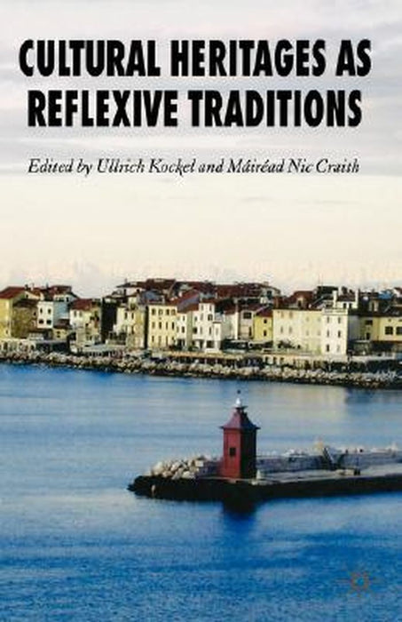 Cultural Heritages as Reflexive Traditions by U. Kockel