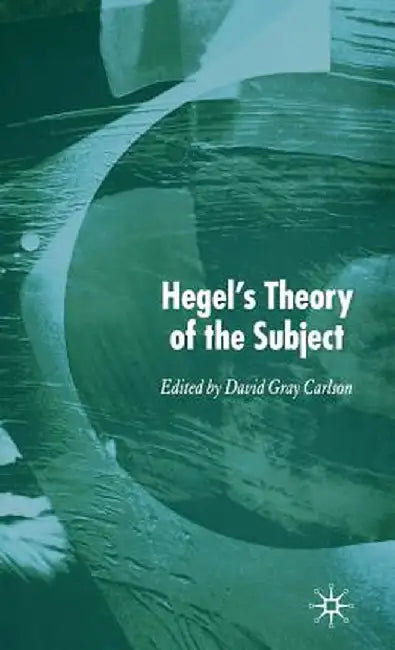 Hegel's Theory of the Subject by Kenneth A. Loparo