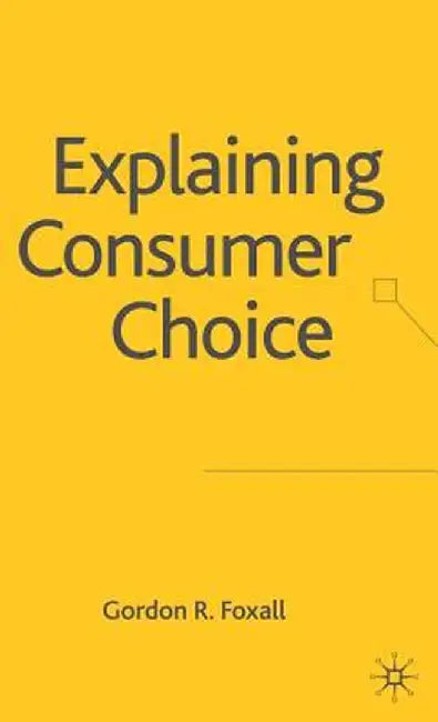 Explaining Consumer Choice by G. Foxall