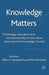 Knowledge Matters: Technology, Innovation and Entrepreneurship in Innovation Networks and Knowledge Clusters by Elias G. Carayannis