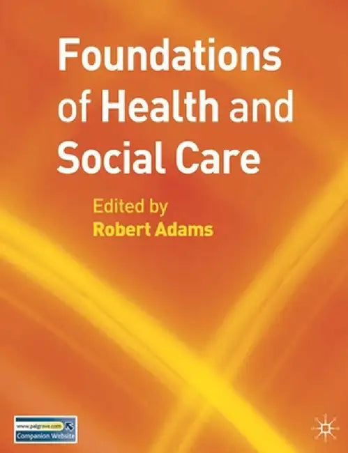 Foundations of Health and Social Care by Robert Adams