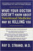 What Your Doctor Doesnt Know About Nutritional Medicine May Be Killing You by Ray D. Strand