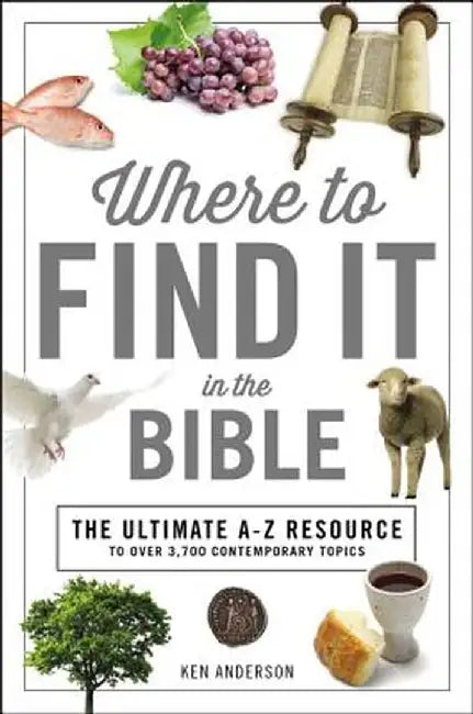 Where to Find It in the Bible by Ken Anderson