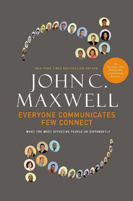 Everyone Communicates Few Connect  by John C. Maxwell