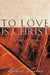 To Love Is Christ: 365 Devotions (a 365-Day Devotional) by David Teems