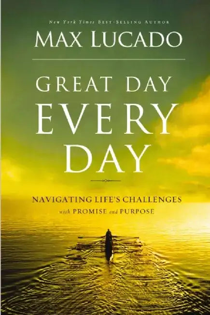 Great Day Every Day by Max Lucado