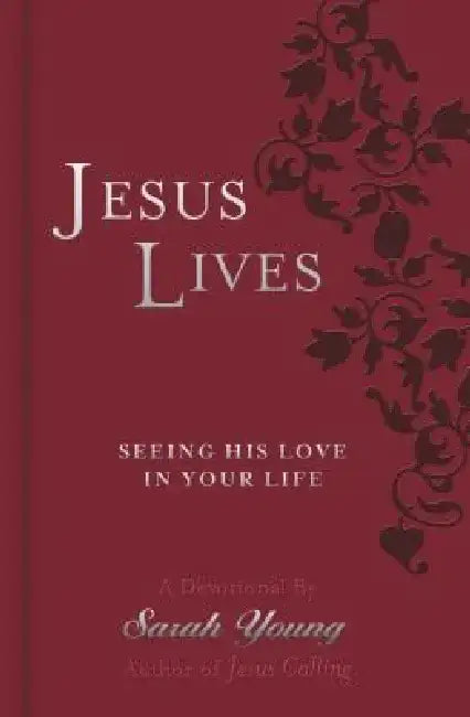 Jesus Lives: Seeing His Love in Your Life by Sarah Young