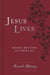 Jesus Lives: Seeing His Love in Your Life by Sarah Young