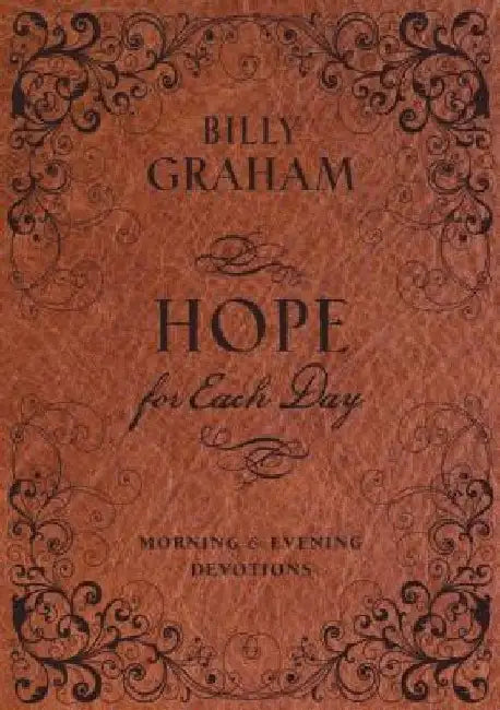 Hope for Each Day Morning & Evening Devotions by Billy Graham