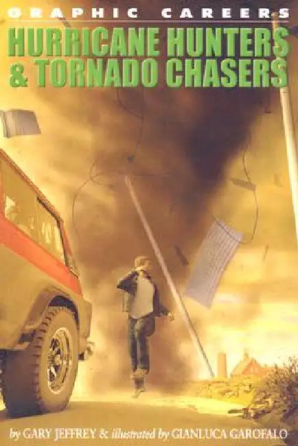 Hurricane Hunters & Tornado Chasers by Gary Jeffrey, Gianluca Garofoalo