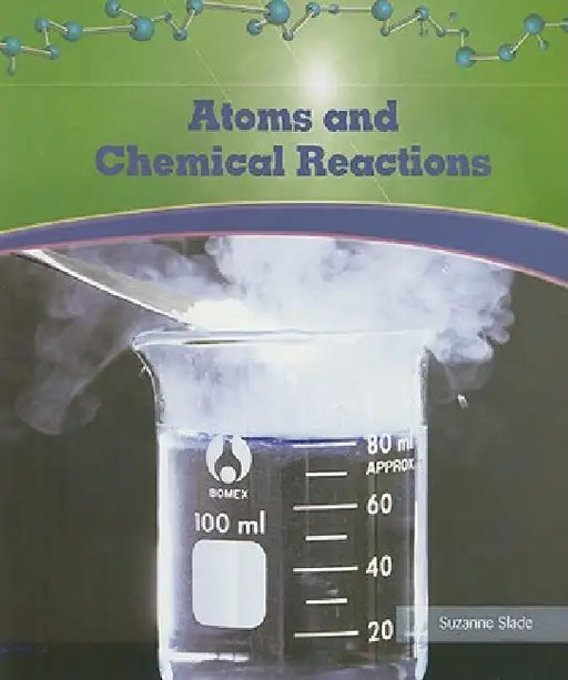 Atoms and Chemical Reactions by Suzanne Slade