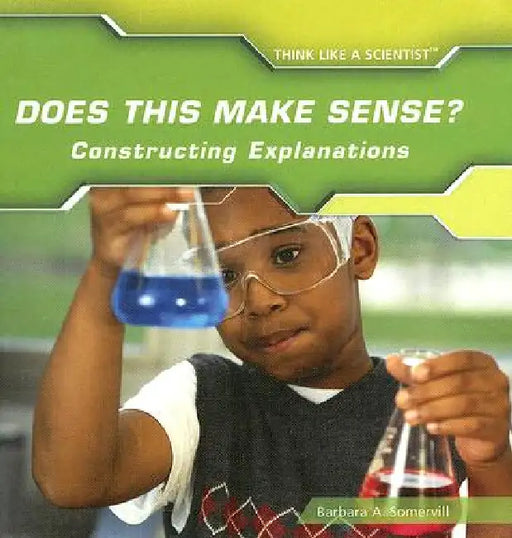 Does This Make Sense? Constructing Explanations by Barbara Somervill