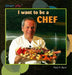 I Want to Be a Chef by Mary R. Dunn