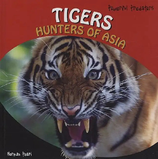 Tigers: Hunters of Asia by Norman Pearl