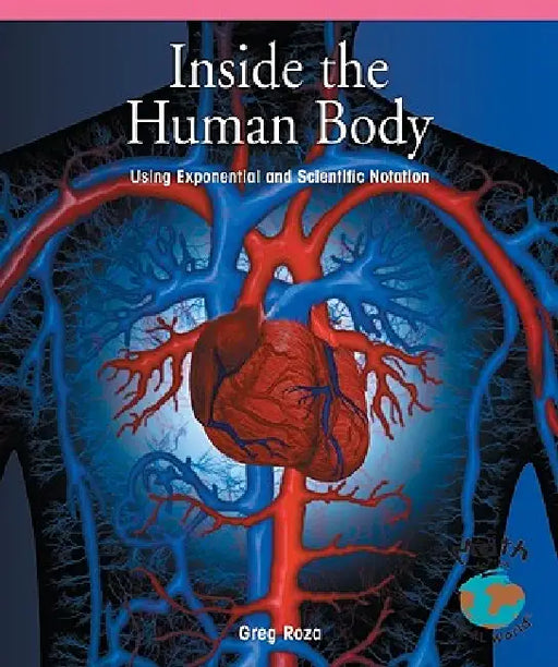 Inside the Human Body: Using Scientific and Exponential Notation by Greg Roza