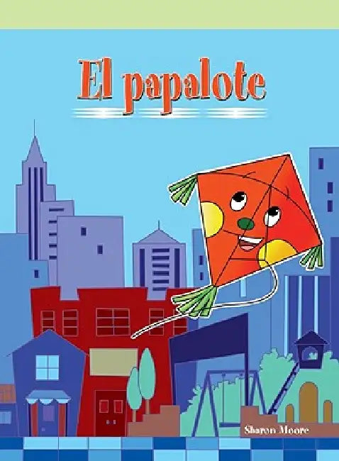 El Papalote (the Runaway Kite) by Sharon Moore