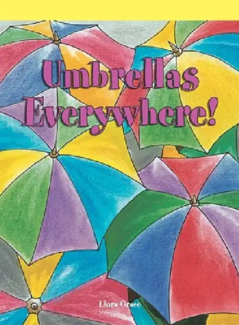 Umbrellas Everywhere by Elora Grace