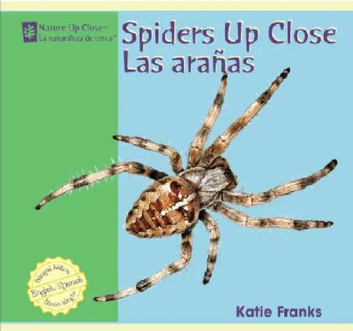Spiders Up Close / Las Aranas by Katie Franks