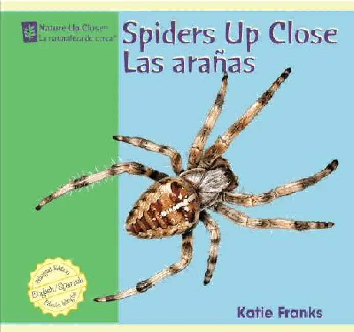Spiders Up Close / Las Aranas by Katie Franks