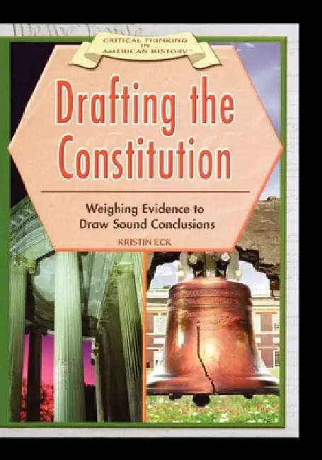 Drafting the Constitution: Weighing Evidence to Draw Sound Conclusions by Kristin Eck